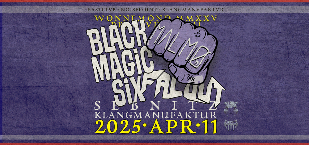 BLACK MAGIC SIX & FALOUT & MALMØ (Wonnemond Praeludium III)