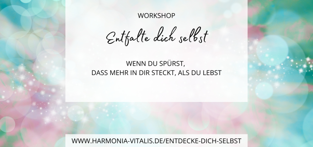 Workshop - Entfalte dich selbst