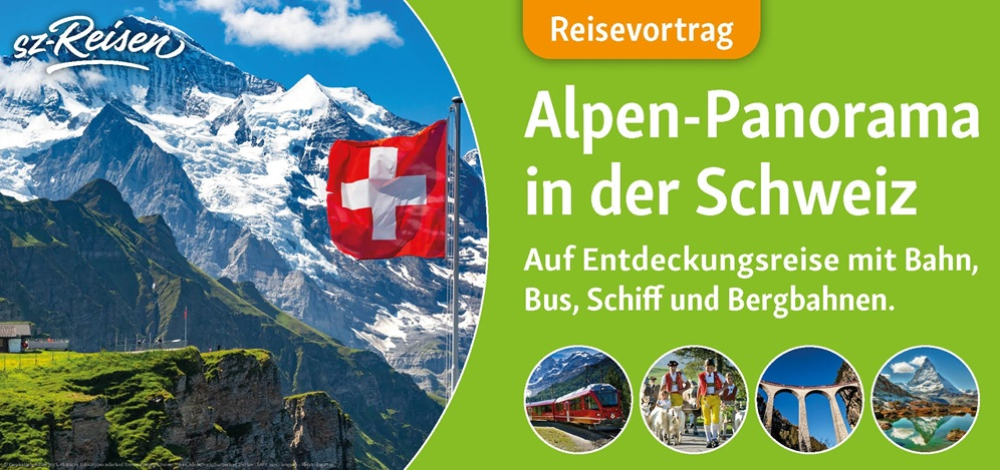 Reisevortrag „Alpenpanorama in der Schweiz“