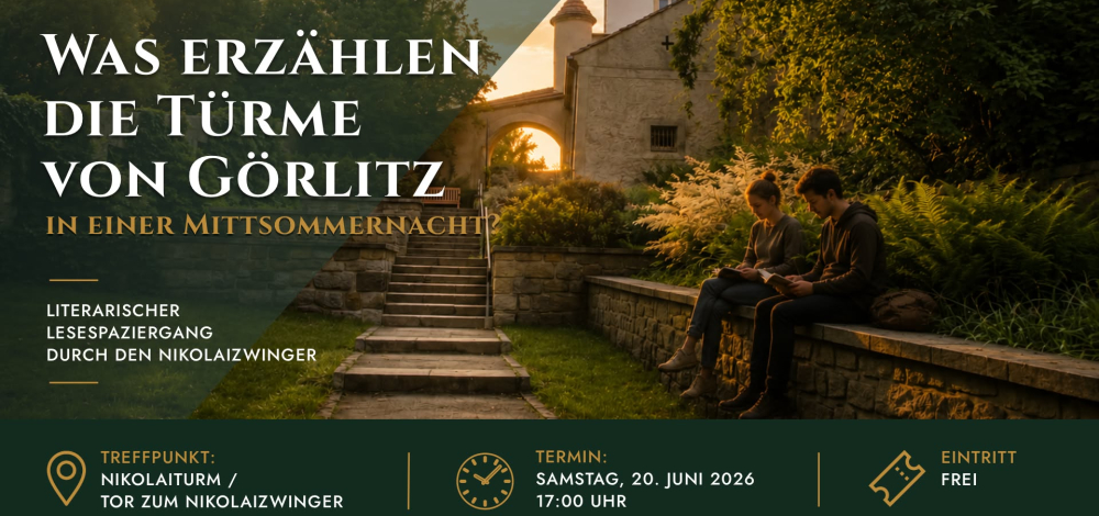 WAS ERZÄHLEN DIE TÜRME VON GÖRLITZ IM MITTSOMMER? - LESESPAZIERGANG
