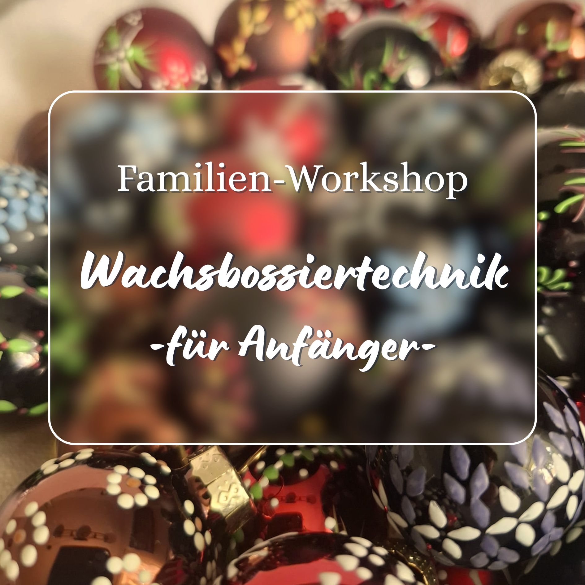 Familien-Workshop: Wachsbossiertechnik für Anfänger