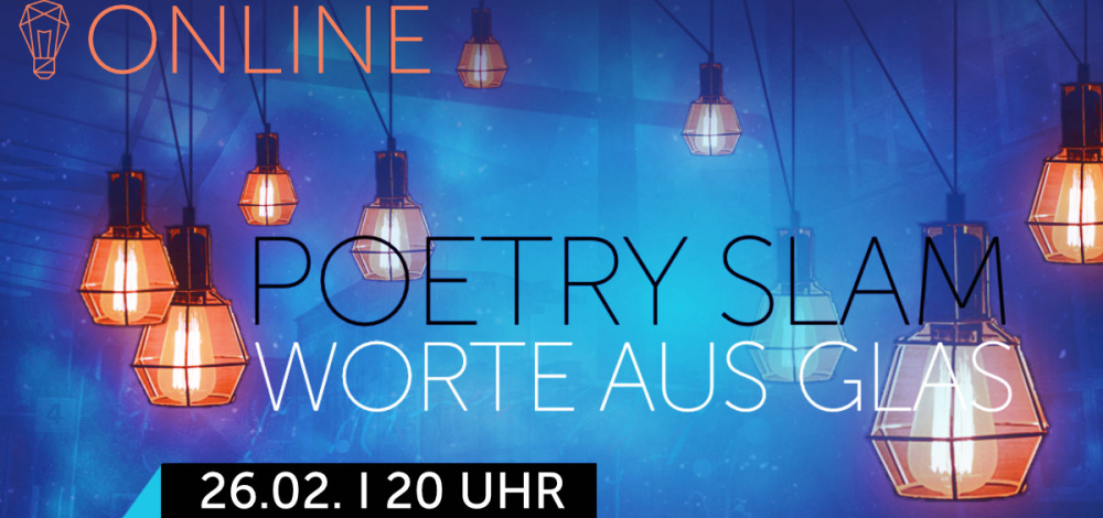 ONLINE: POETRY SLAM "WORTE AUS GLAS"