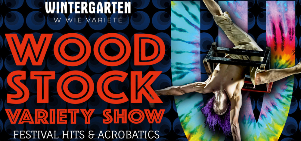 Woodstock Variety Show – Festival Hits & Acrobatics mit dem Wintergarten Varieté Berlin