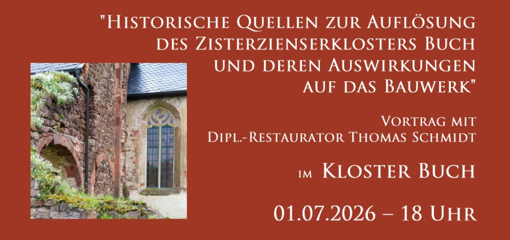 Vortrag:"Historische Quellen zur Auflösung des Zisterzienserklosters Buch und deren Auswirkungen auf das Bauwerk"
