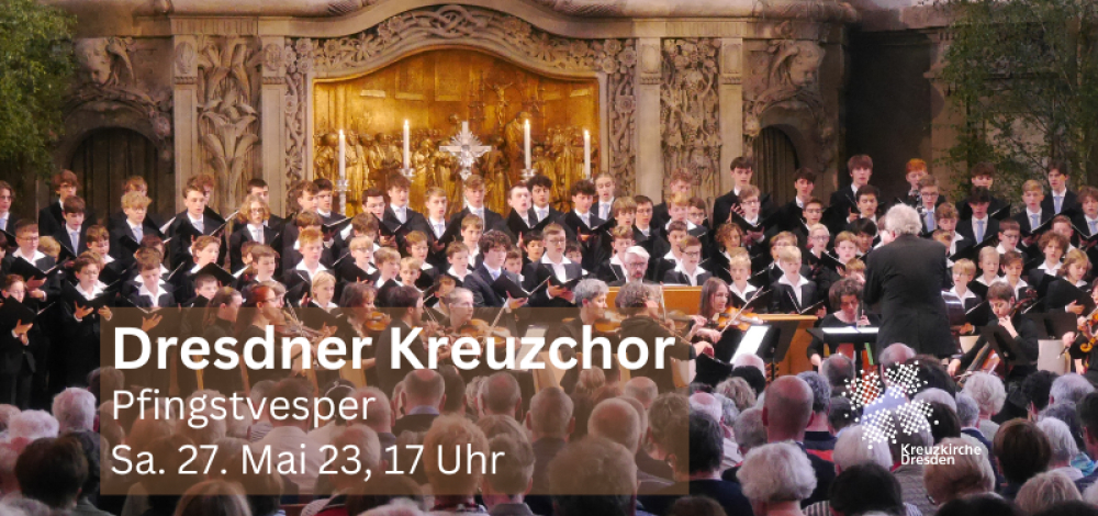Traditionelle Pfingstvesper mit dem Dresdner Kreuzchor