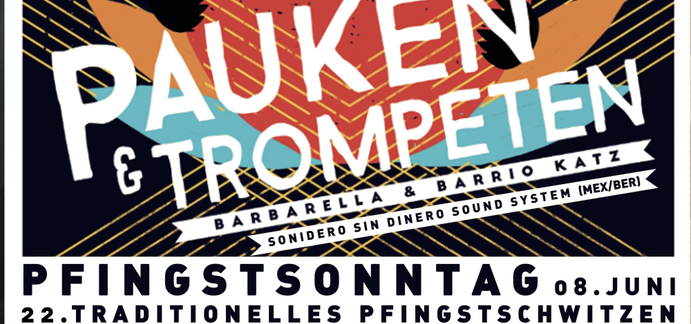 22. Traditionelles Pfingstschwitzen mit Sonidero Sin Dinero Sound System (Ber/Mex) + Pauken & Trompeten