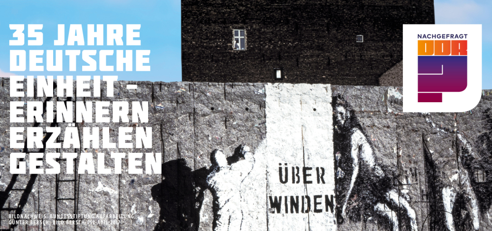 35 Jahre deutsche Einheit – erinnern, erzählen, gestalten