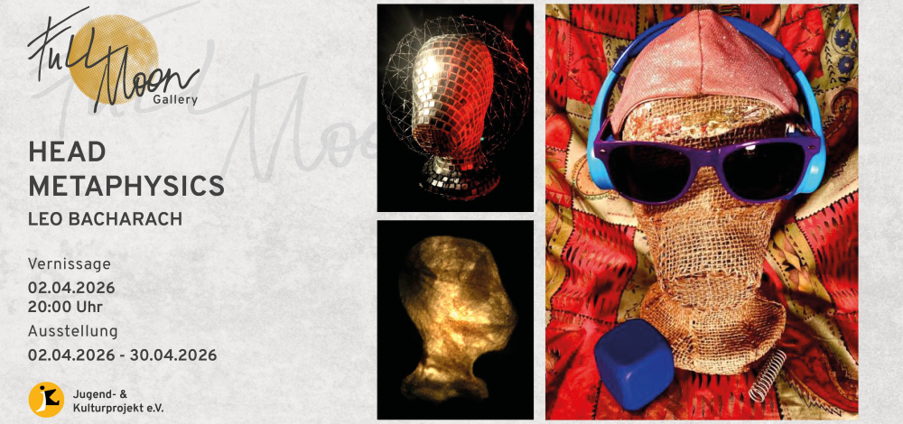 HEAD METAPHYSICS – Ausstellung von Leo Bacharach