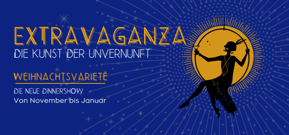 Weihnachtsvarieté "Extravaganza - Die Kunst der Unvernunft"