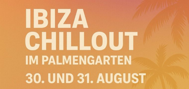 Ibiza Chillout im Palmengarten