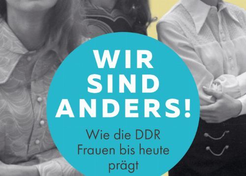 „Wir sind anders! Wie die DDR Frauen bis heute prägt“ - Lesung von Annette Schuhmann ©