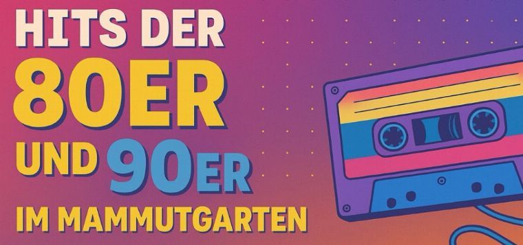 Hits der 80er und 90er im Mammutgarten
