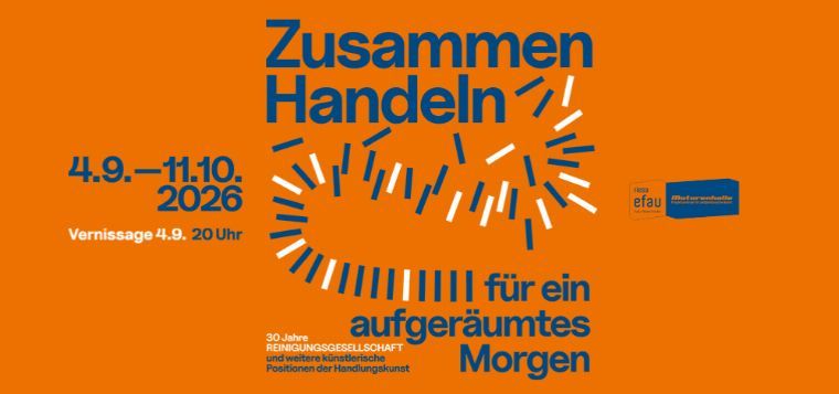 Vernissage: Zusammen Handeln für ein aufgeräumtes Morgen 30 Jahre REINIGUNGSGESELLSCHAFT und weitere künstlerische Positionen der Handlungskunst